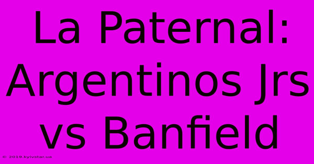 La Paternal: Argentinos Jrs Vs Banfield