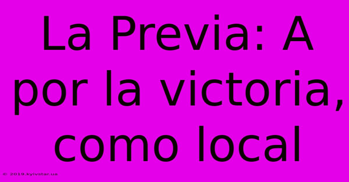 La Previa: A Por La Victoria, Como Local