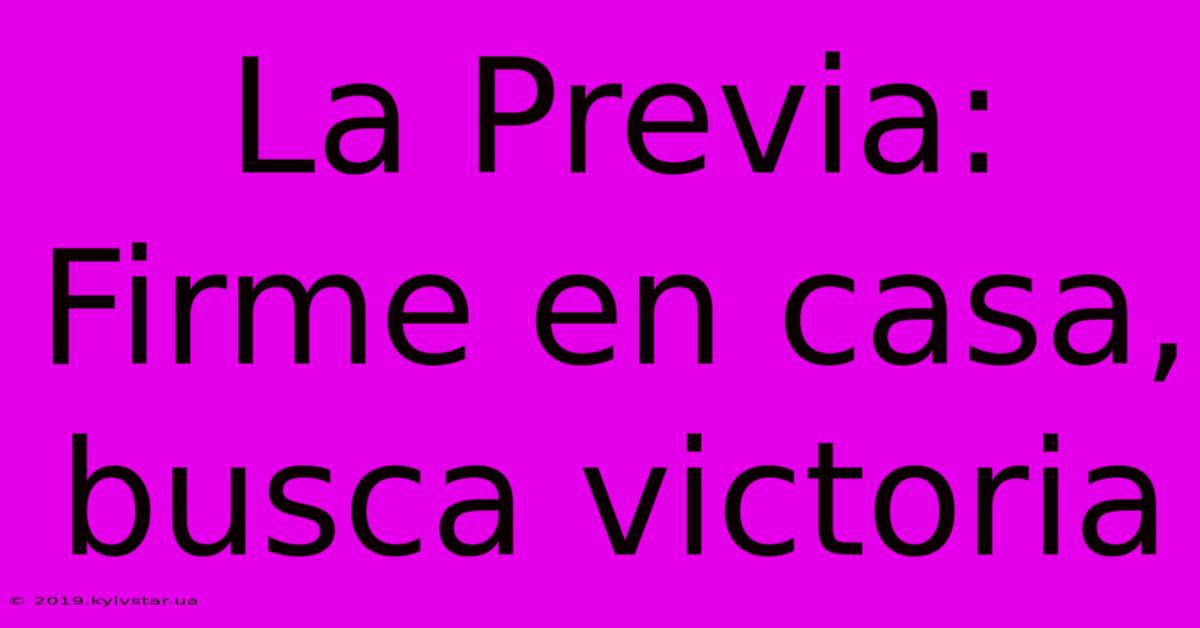 La Previa: Firme En Casa, Busca Victoria