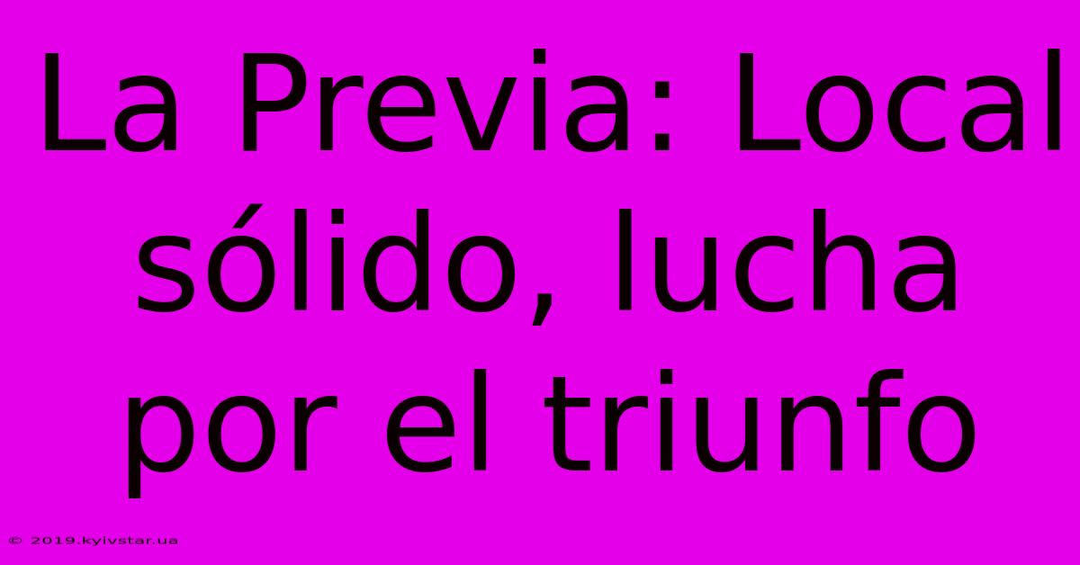 La Previa: Local Sólido, Lucha Por El Triunfo 