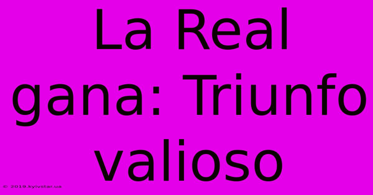 La Real Gana: Triunfo Valioso