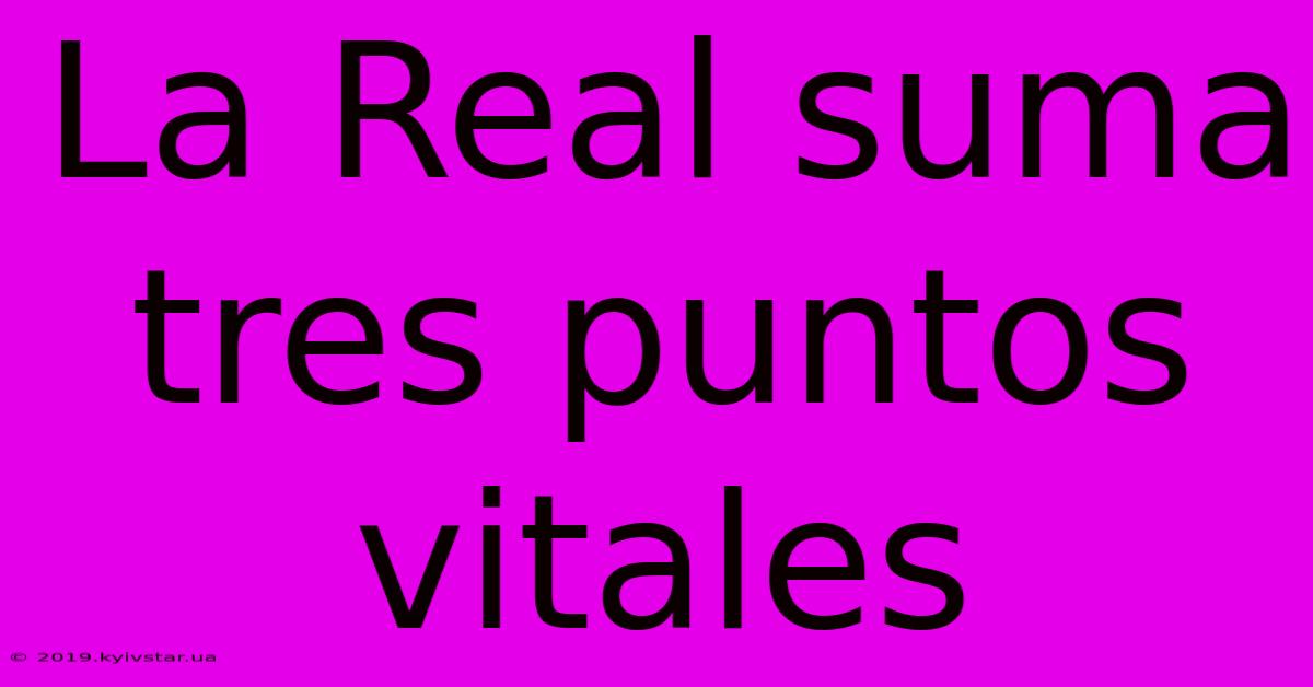 La Real Suma Tres Puntos Vitales