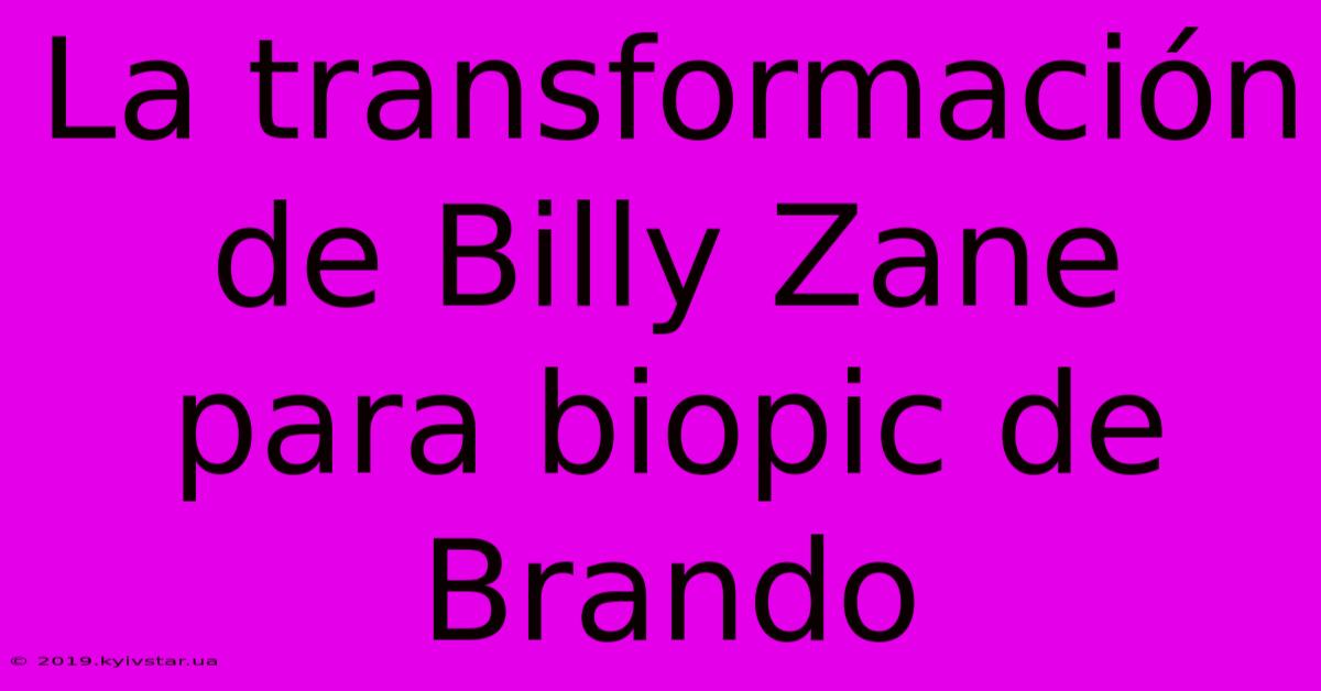 La Transformación De Billy Zane Para Biopic De Brando