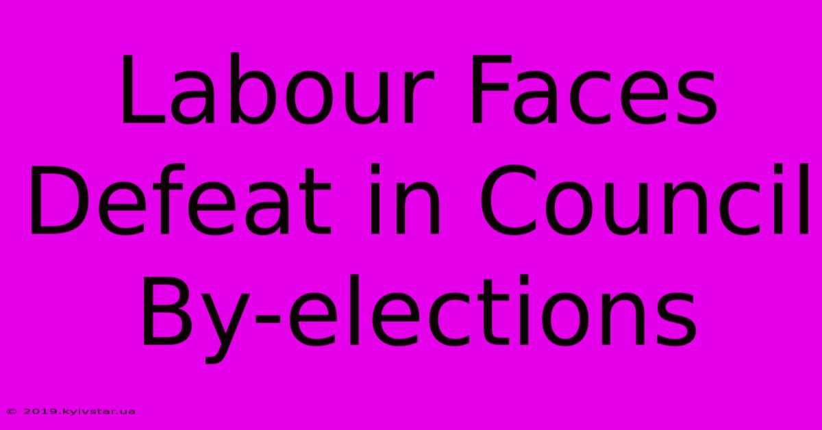 Labour Faces Defeat In Council By-elections