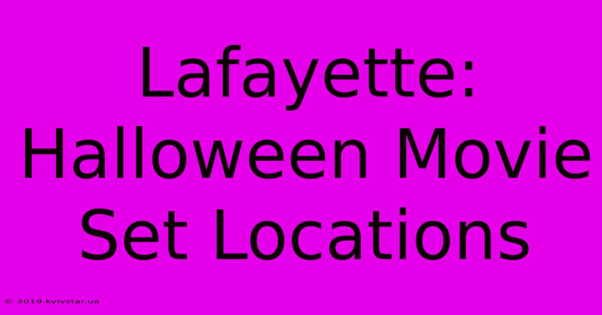 Lafayette: Halloween Movie Set Locations 