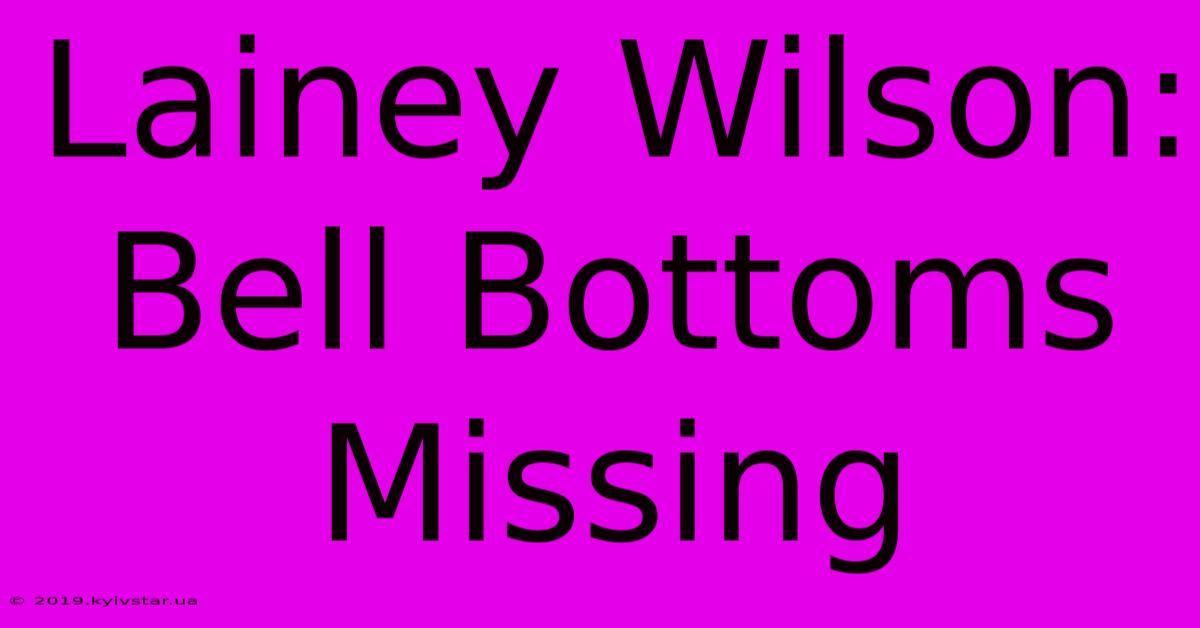 Lainey Wilson: Bell Bottoms Missing