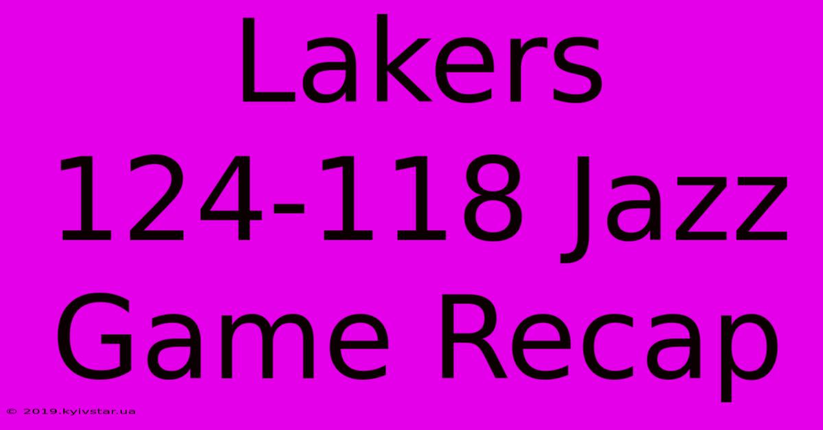 Lakers 124-118 Jazz Game Recap