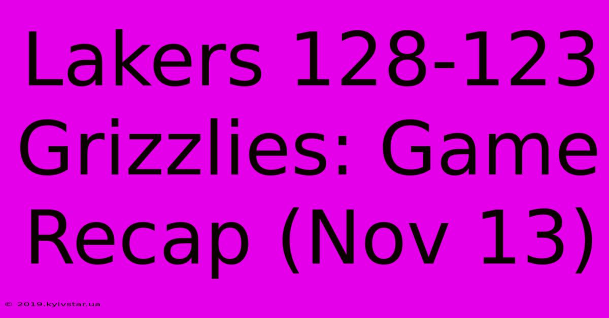 Lakers 128-123 Grizzlies: Game Recap (Nov 13)