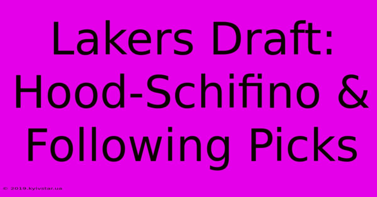 Lakers Draft: Hood-Schifino & Following Picks