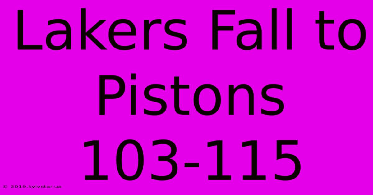 Lakers Fall To Pistons 103-115