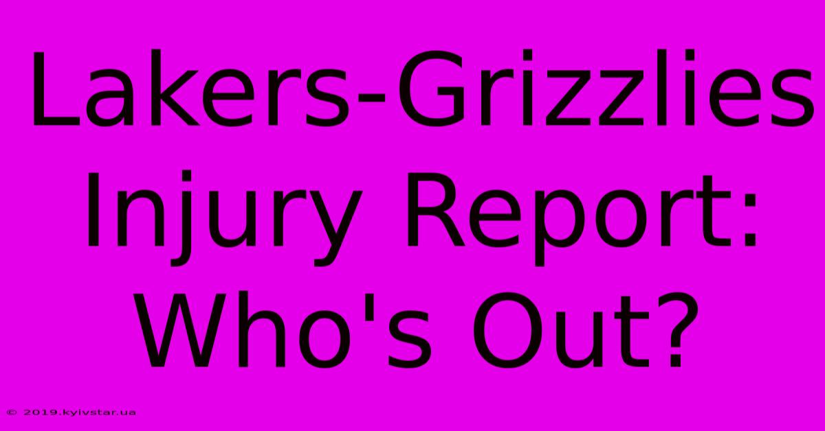 Lakers-Grizzlies Injury Report: Who's Out?