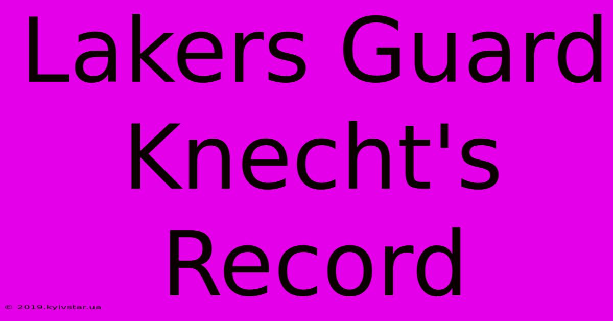 Lakers Guard Knecht's Record