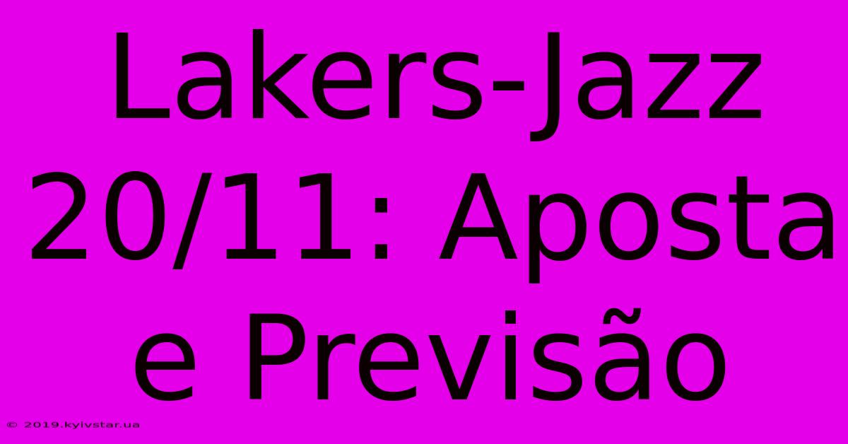 Lakers-Jazz 20/11: Aposta E Previsão