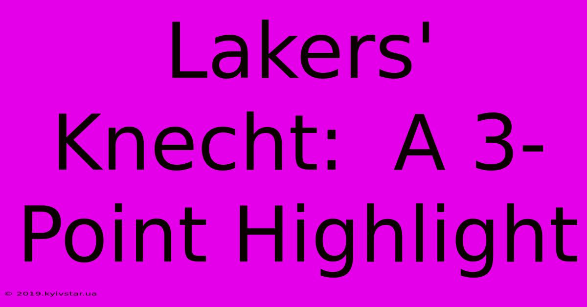 Lakers' Knecht:  A 3-Point Highlight