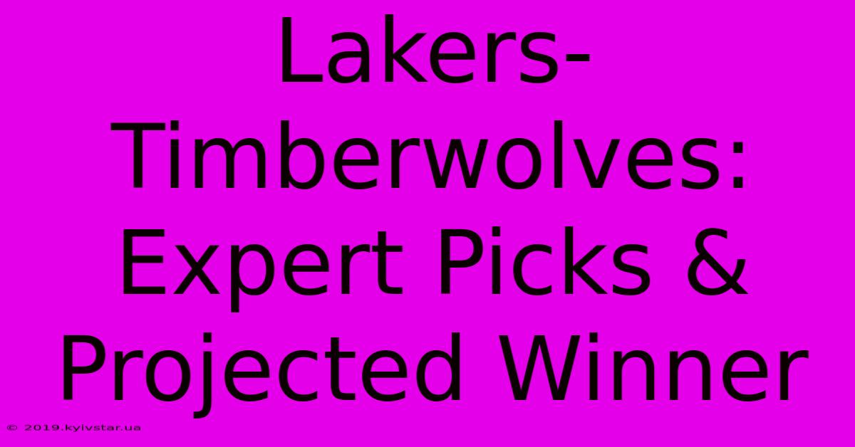 Lakers-Timberwolves: Expert Picks & Projected Winner