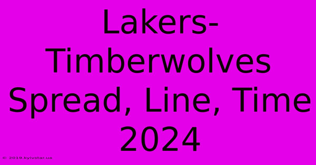 Lakers-Timberwolves Spread, Line, Time 2024