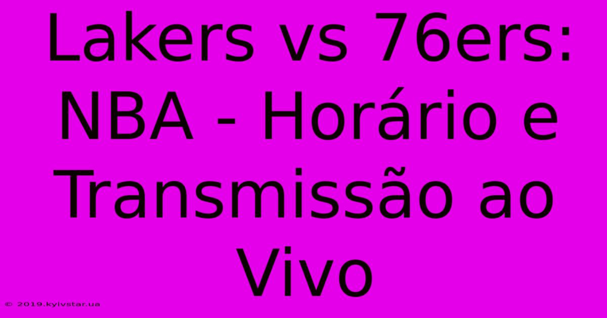 Lakers Vs 76ers: NBA - Horário E Transmissão Ao Vivo 