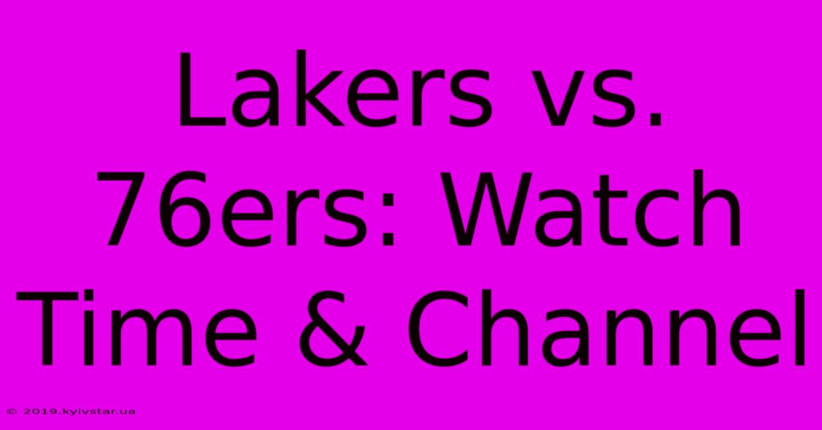 Lakers Vs. 76ers: Watch Time & Channel