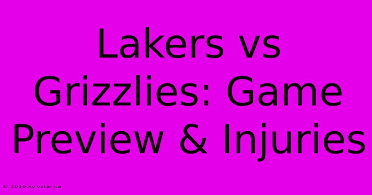 Lakers Vs Grizzlies: Game Preview & Injuries 