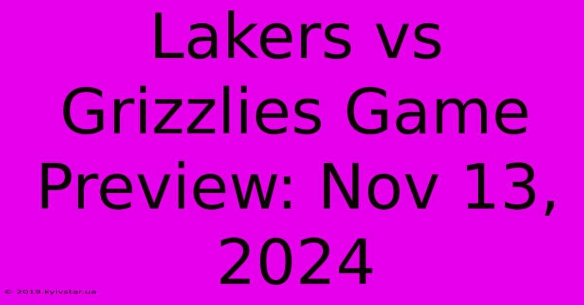 Lakers Vs Grizzlies Game Preview: Nov 13, 2024