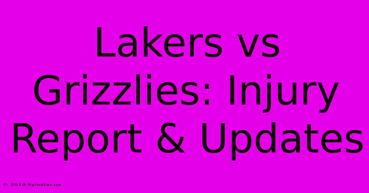 Lakers Vs Grizzlies: Injury Report & Updates