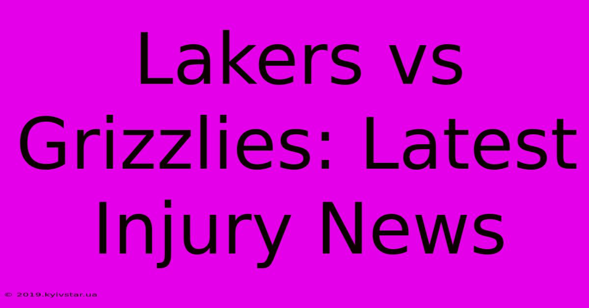 Lakers Vs Grizzlies: Latest Injury News