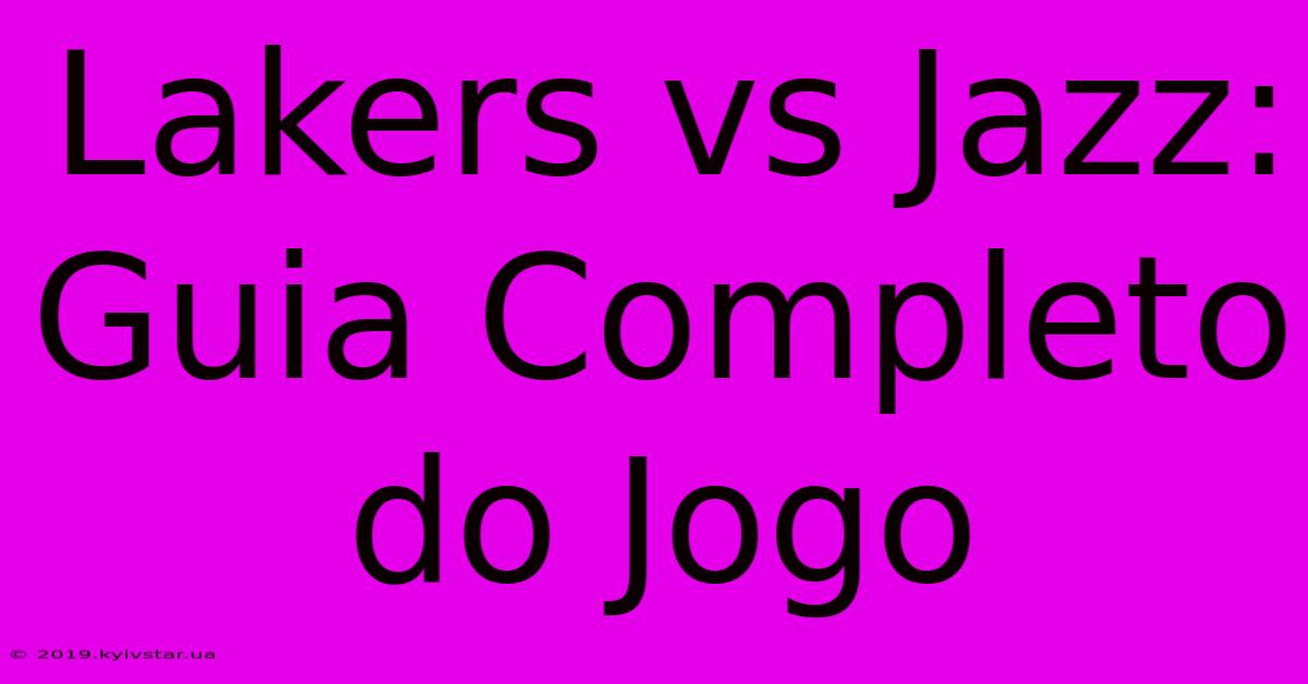 Lakers Vs Jazz: Guia Completo Do Jogo