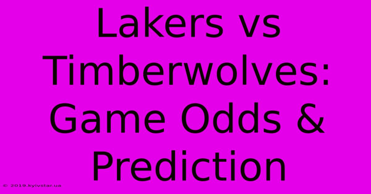 Lakers Vs Timberwolves: Game Odds & Prediction