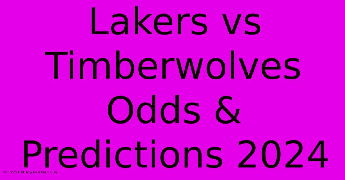 Lakers Vs Timberwolves Odds & Predictions 2024