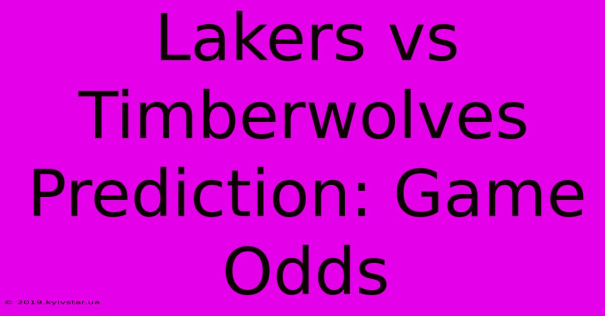 Lakers Vs Timberwolves Prediction: Game Odds