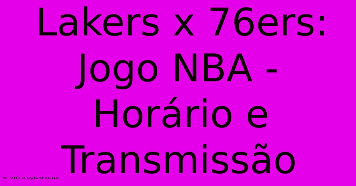 Lakers X 76ers: Jogo NBA - Horário E Transmissão