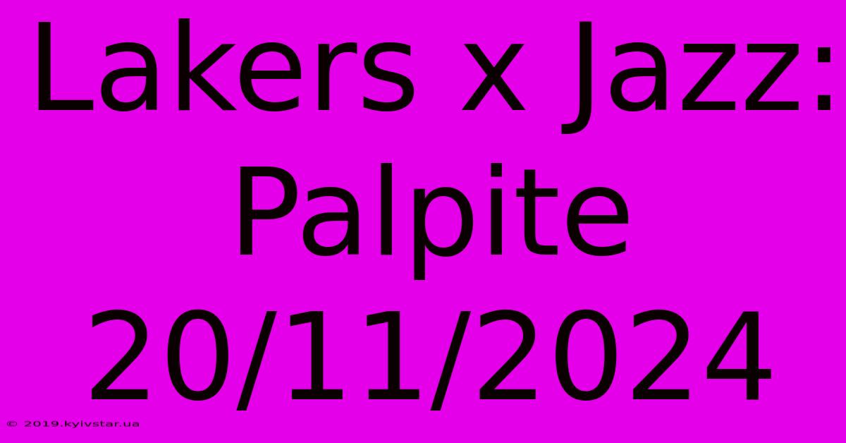 Lakers X Jazz: Palpite 20/11/2024