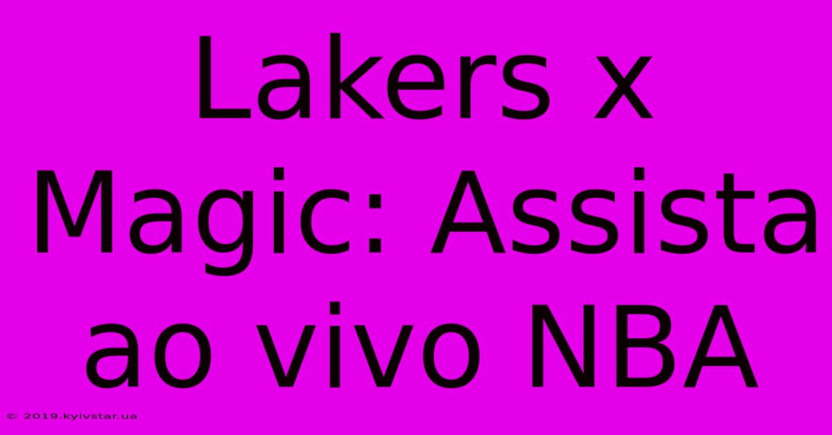 Lakers X Magic: Assista Ao Vivo NBA