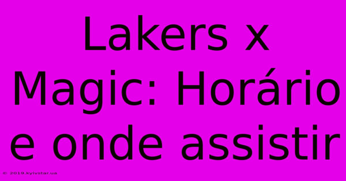 Lakers X Magic: Horário E Onde Assistir