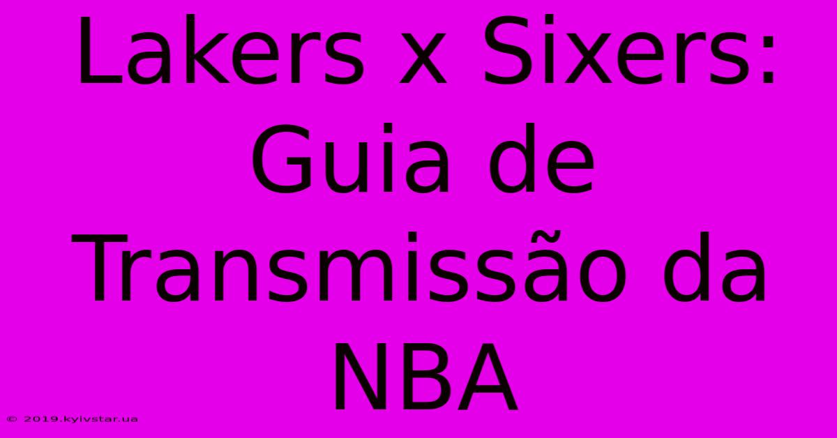 Lakers X Sixers: Guia De Transmissão Da NBA