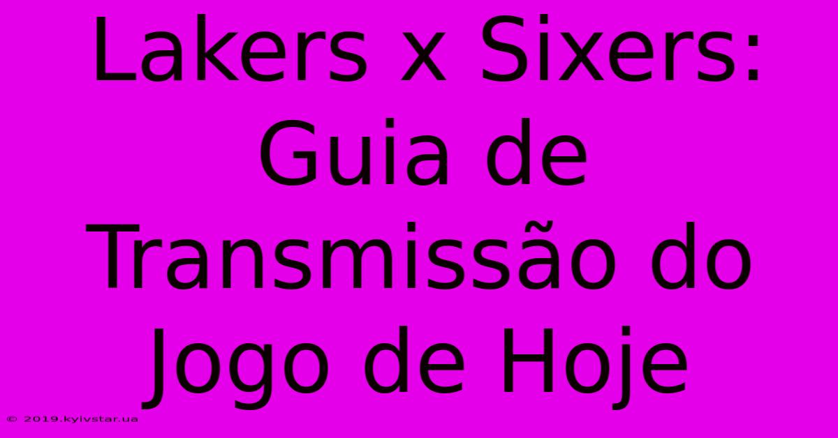 Lakers X Sixers: Guia De Transmissão Do Jogo De Hoje