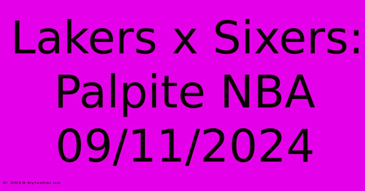 Lakers X Sixers: Palpite NBA 09/11/2024