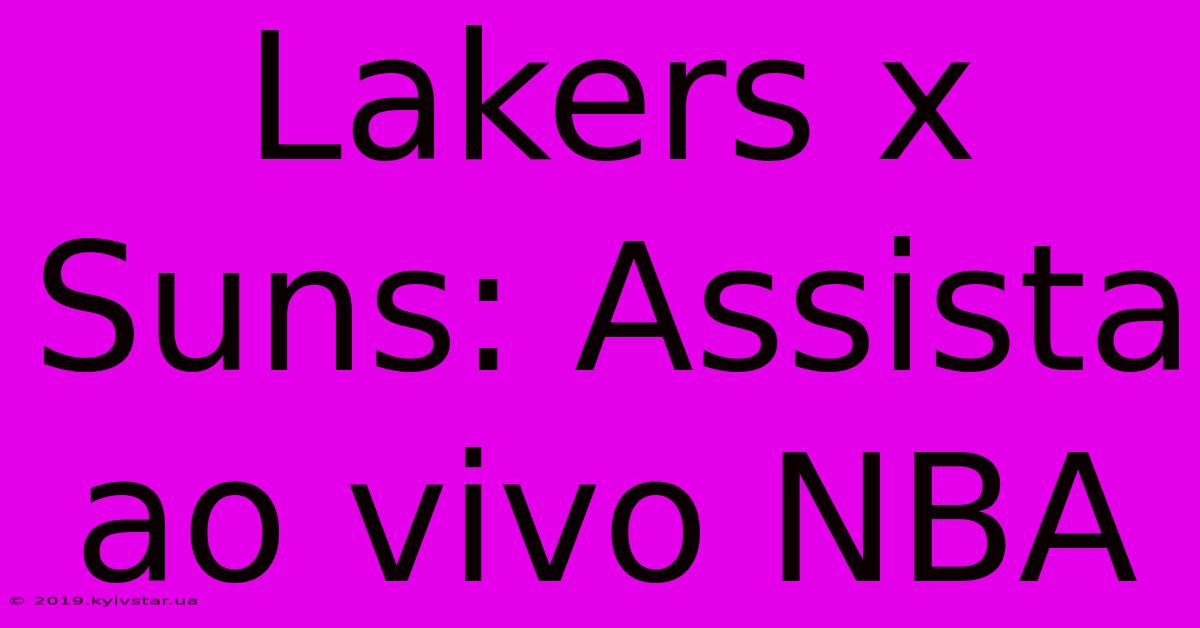 Lakers X Suns: Assista Ao Vivo NBA