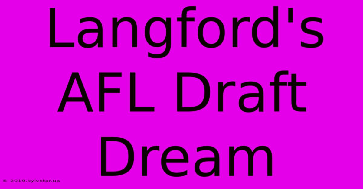 Langford's AFL Draft Dream