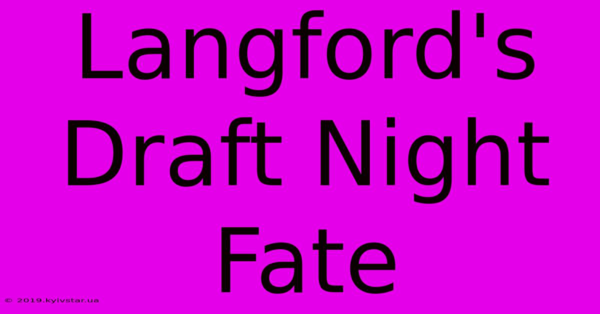 Langford's Draft Night Fate