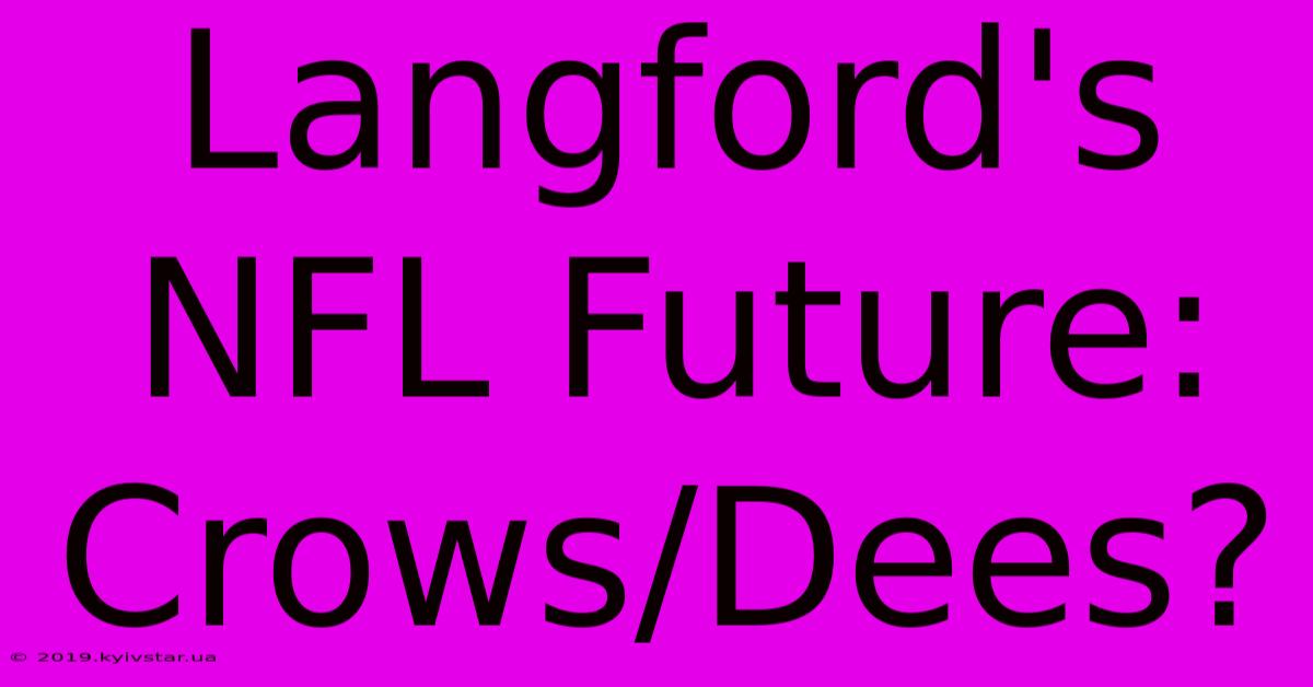 Langford's NFL Future: Crows/Dees?