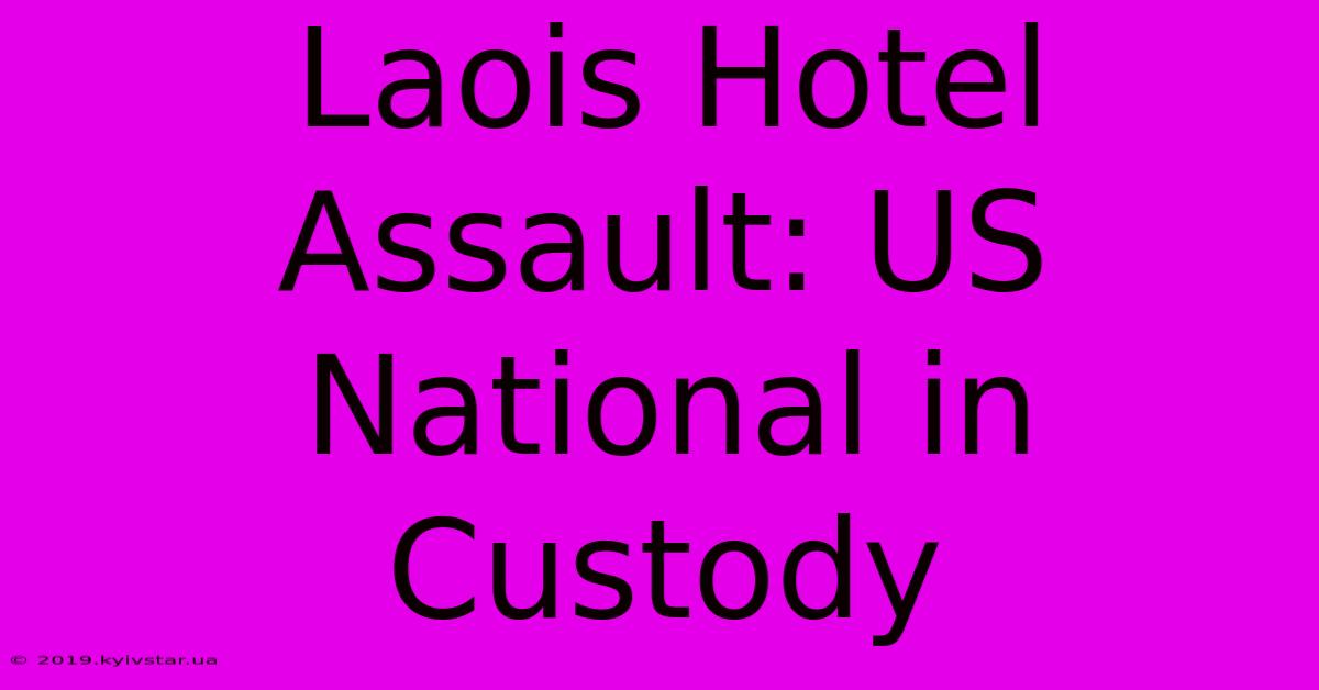 Laois Hotel Assault: US National In Custody 