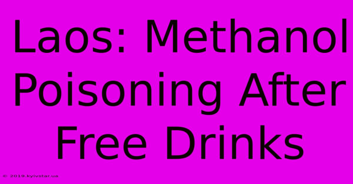 Laos: Methanol Poisoning After Free Drinks