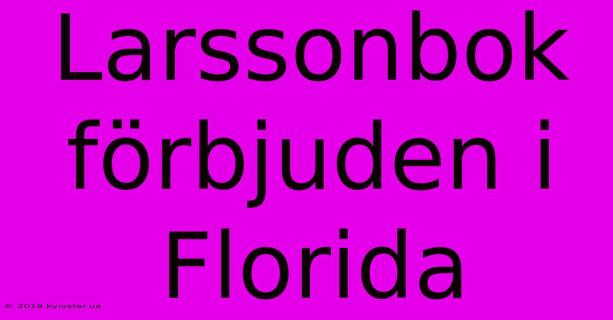 Larssonbok Förbjuden I Florida