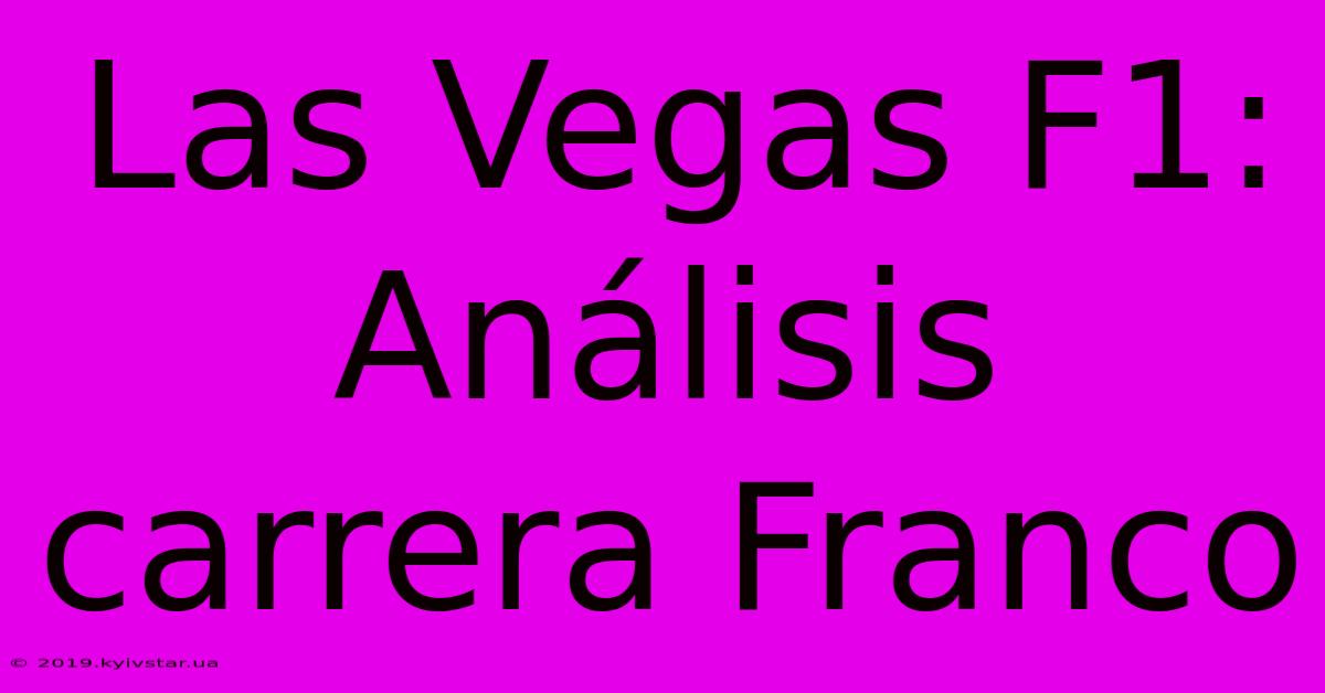 Las Vegas F1: Análisis Carrera Franco