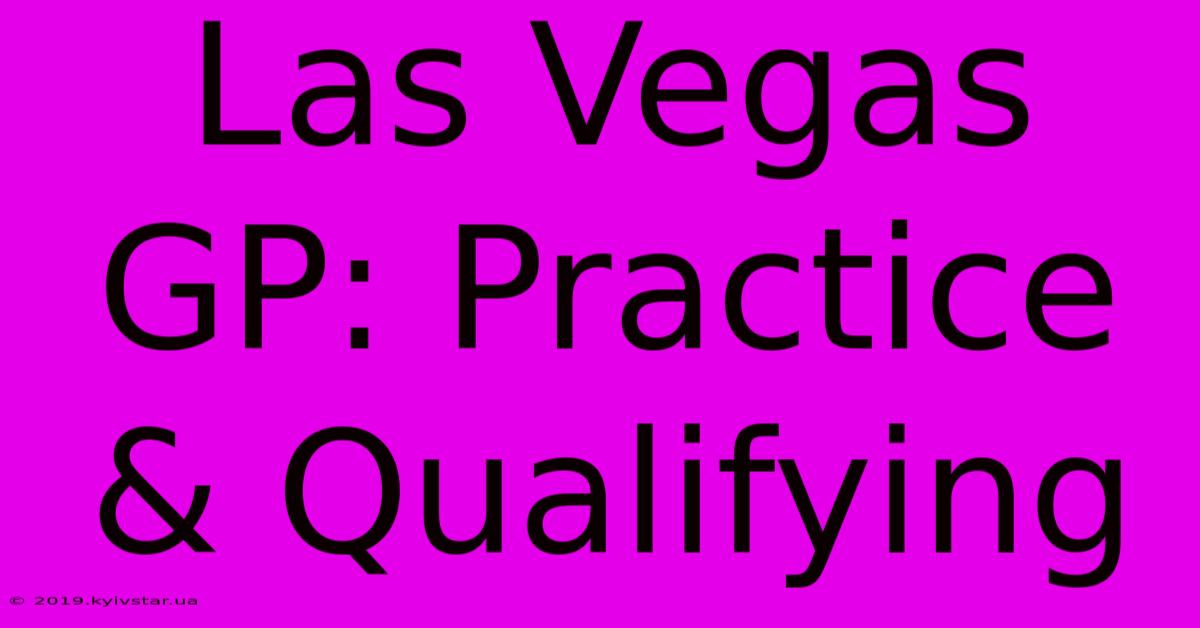 Las Vegas GP: Practice & Qualifying