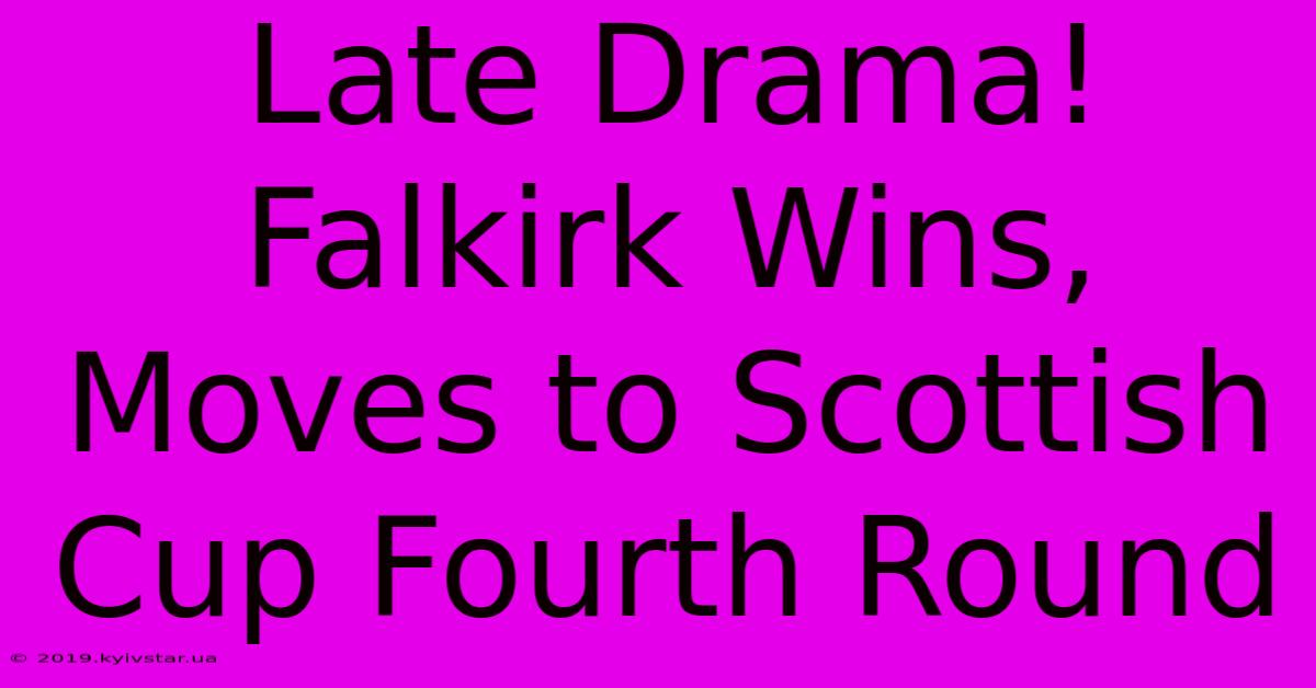 Late Drama! Falkirk Wins, Moves To Scottish Cup Fourth Round