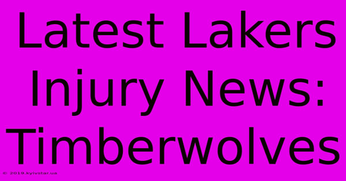 Latest Lakers Injury News: Timberwolves