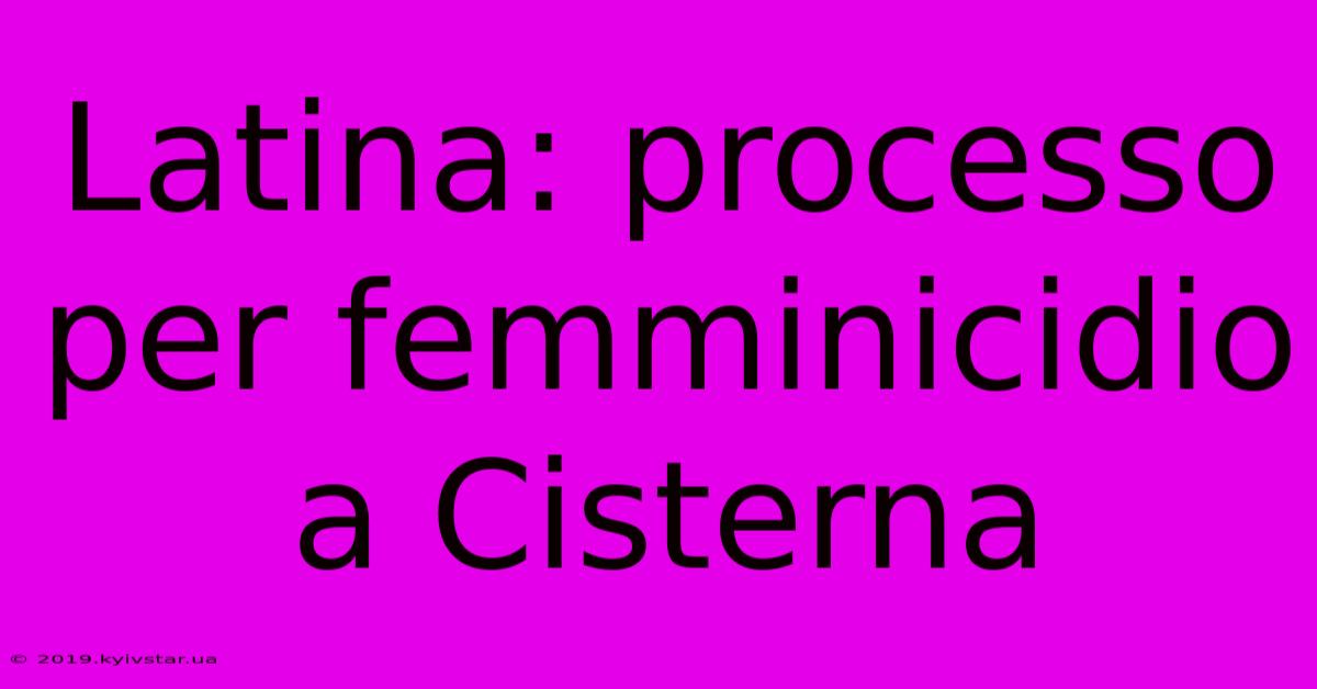 Latina: Processo Per Femminicidio A Cisterna