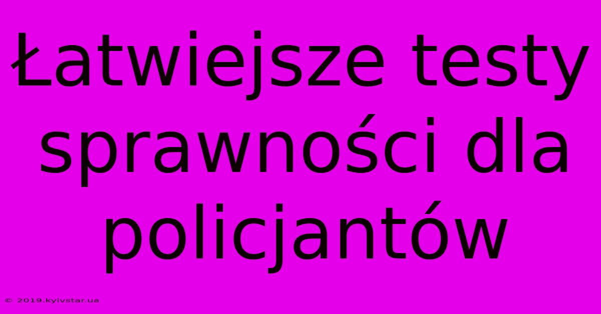 Łatwiejsze Testy Sprawności Dla Policjantów